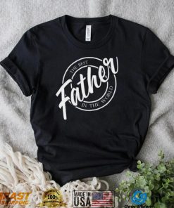 Father the best in the World Father’s Day T shirt