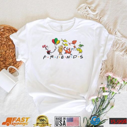 Friends Happy Dr Seuss Day Shirt