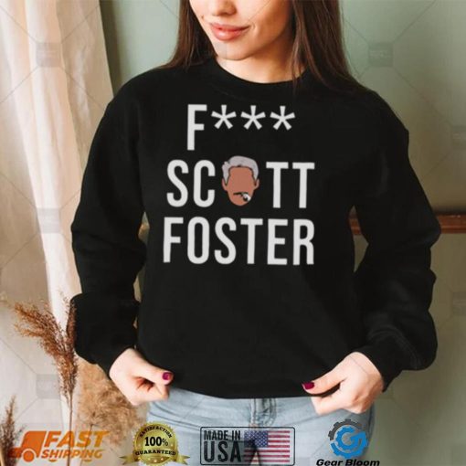 Fuck Scott Foster T Shirt