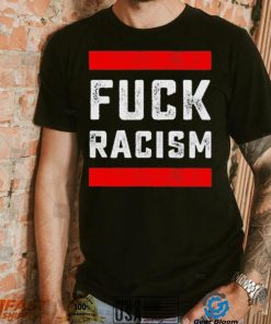 Funny Fuck Racism T Shirt