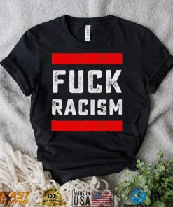 Funny Fuck Racism T Shirt