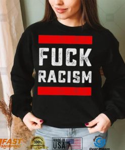 Funny Fuck Racism T Shirt