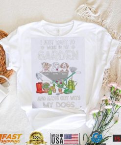 Funny I Just Want To Work In My Garden And Hang Out With My Dogs Shirt