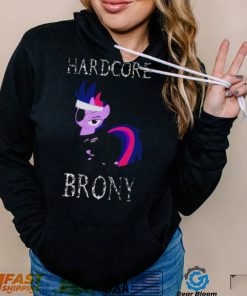 Hardcore Brony White Text My Little Pony shirt