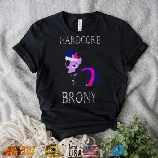 Hardcore Brony White Text My Little Pony shirt