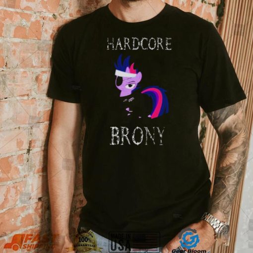 Hardcore Brony White Text My Little Pony shirt