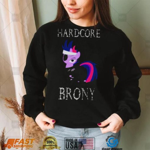 Hardcore Brony White Text My Little Pony shirt