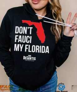 Hot Dont Fauci My Florida Limited Shirt