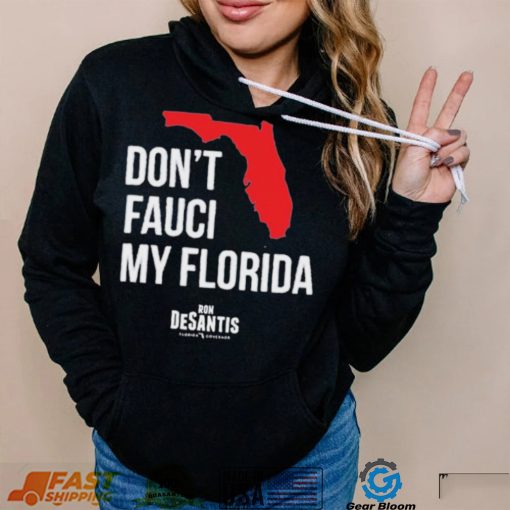 Hot Dont Fauci My Florida Limited Shirt