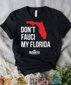 Hot Dont Fauci My Florida Limited Shirt