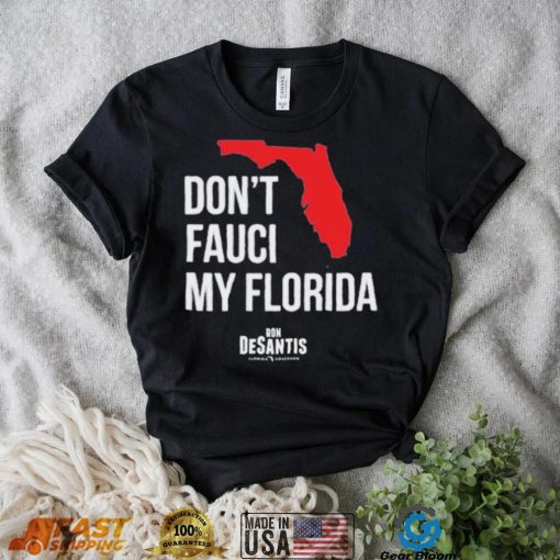 Hot Dont Fauci My Florida Limited Shirt