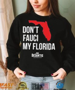 Hot Dont Fauci My Florida Limited Shirt