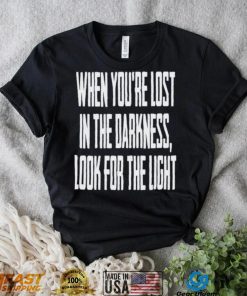 Hq When You Lost In Darkness Look For The Light The Last Of Us Shirt