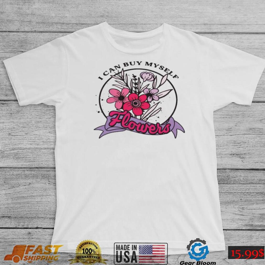 I Can Buy Myself Flowers Valentines Day Shirt - Gearbloom