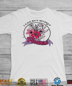 I Can Buy Myself Flowers Valentines Day Shirt