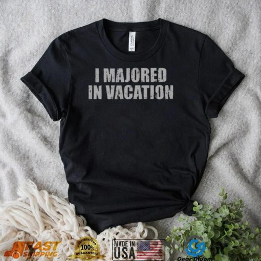 I Majored In Vacation Graphic Tee Shirt