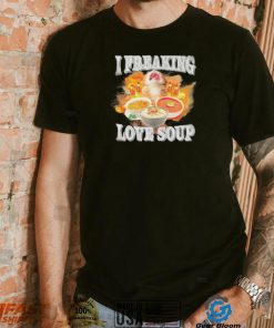 I freaking love soup kitten shirt