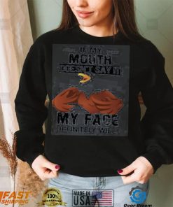 If My mouth Doesn’t say it My face definitely will eagles shirt