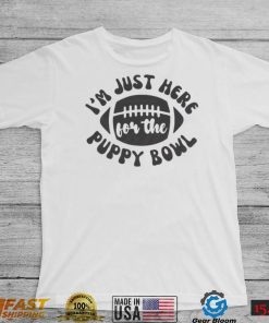 I’m Just Here For The Puppy Bowl Shirt