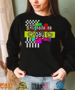 Irc Made Me Gay T Shirt For Unisex