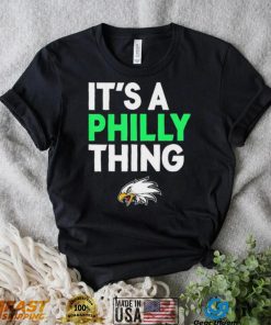 Its A Philly Thing Its A Philadelphia Thing Shirt