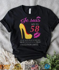 Je Suis 58 Je Ne Suis Peut Etre Pas Une Edition Limitee Shirt