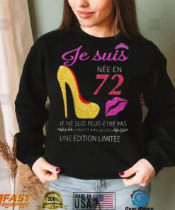 Je Suis 72 Je Ne Suis Peut Etre Pas Une Edition Limitee Shirt