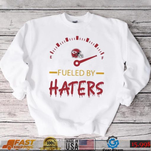 Kansas City Chiefs Fueled By Haters Shirt