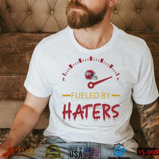 Kansas City Chiefs Fueled By Haters Shirt