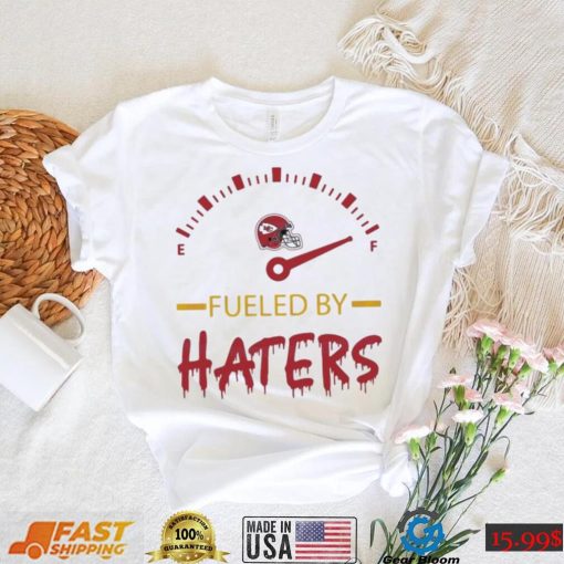 Kansas City Chiefs Fueled By Haters Shirt