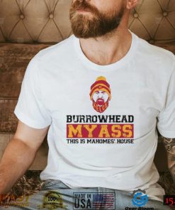 Kc Kelce Burrowhead My Ass This Is Mahomes’ House Shirt