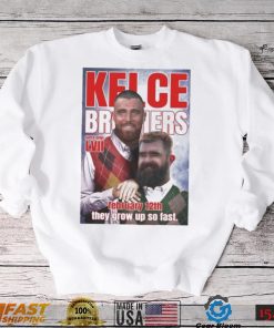 Kelce Brothers Travis Kelce And Jason Kelce They Grow Up Sp Fast Shirt