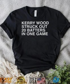 Kerry Wood Struck Out 20 Batters In One Game Shirt