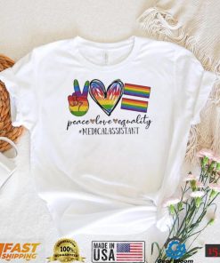 Lgbt Peace Love Equality Medical Assistant Shirt