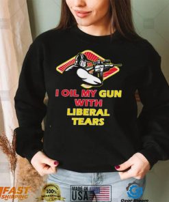 Liberal Tears T Shirt Funny I Oil My Guns With Liberal Tears T Shirt