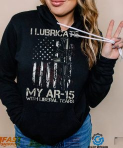 Liberal Tears T Shirt Gun American Flag I Lubricate My Ar 15 T Shirt