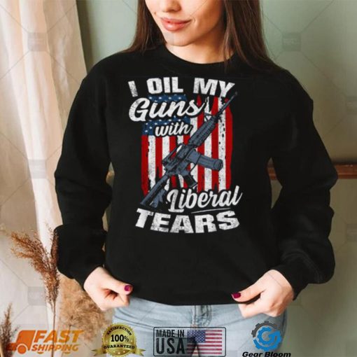 Liberal Tears T Shirt I Oil My Guns With Liberal Tears Cool Shirt