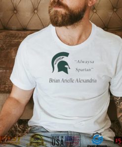 MSU Always A Spartan Brian Arielle Alexandria Shirt