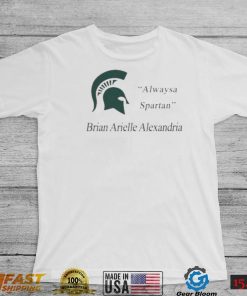 MSU Always A Spartan Brian Arielle Alexandria Shirt