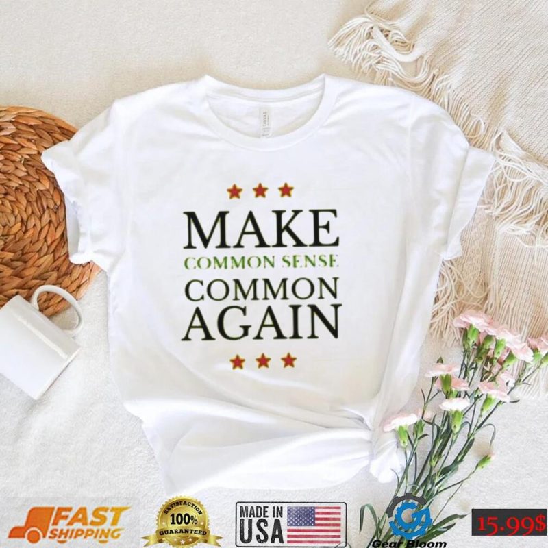 Make common sense common again shirt