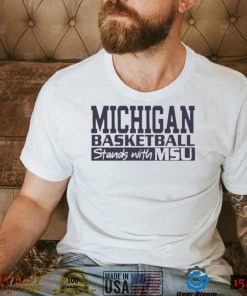 Michigan Basketball Stand With MSU Shirt