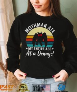 Mothman Ate My Entire Ass At A Denny’s T Shirt