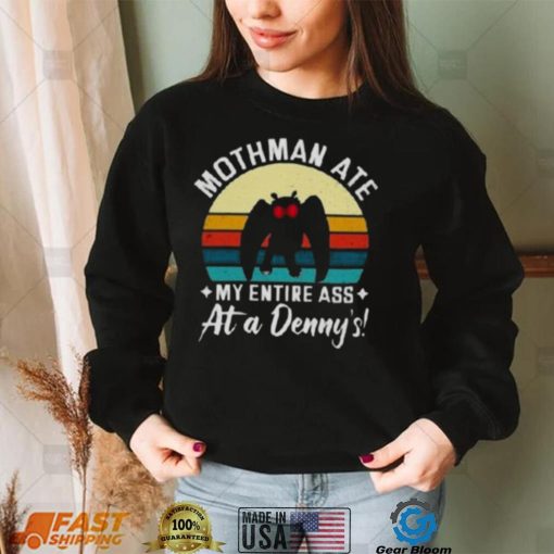 Mothman Ate My Entire Ass At A Denny’s T Shirt