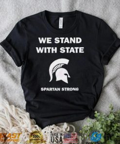 Msu Spartan Strong We Stand With State Shirt