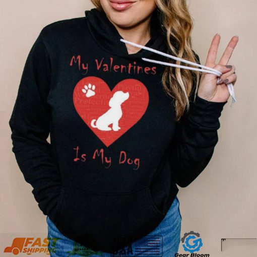 My Valentines Is My Dog Shirt