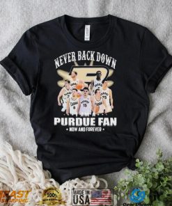 Never Back Down I Am An Purdue Boilermakers Basketball Fan Now And Forever Shirt