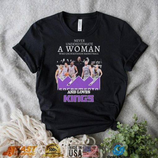 Never Underestimate A Woman Who Understands Basketball And Loves The Sacramento Kings Skyline Shirt