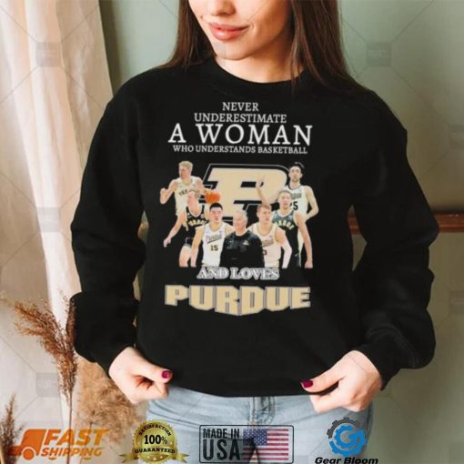 Never underestimate a woman who understands basketball and loves Purdue shirt