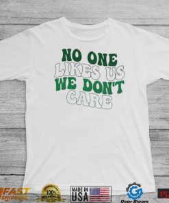 No One Likes Us We Don’t Care Philly Philadelphia Eagles Shirt