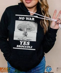 No War Yes Broccoli Shirt